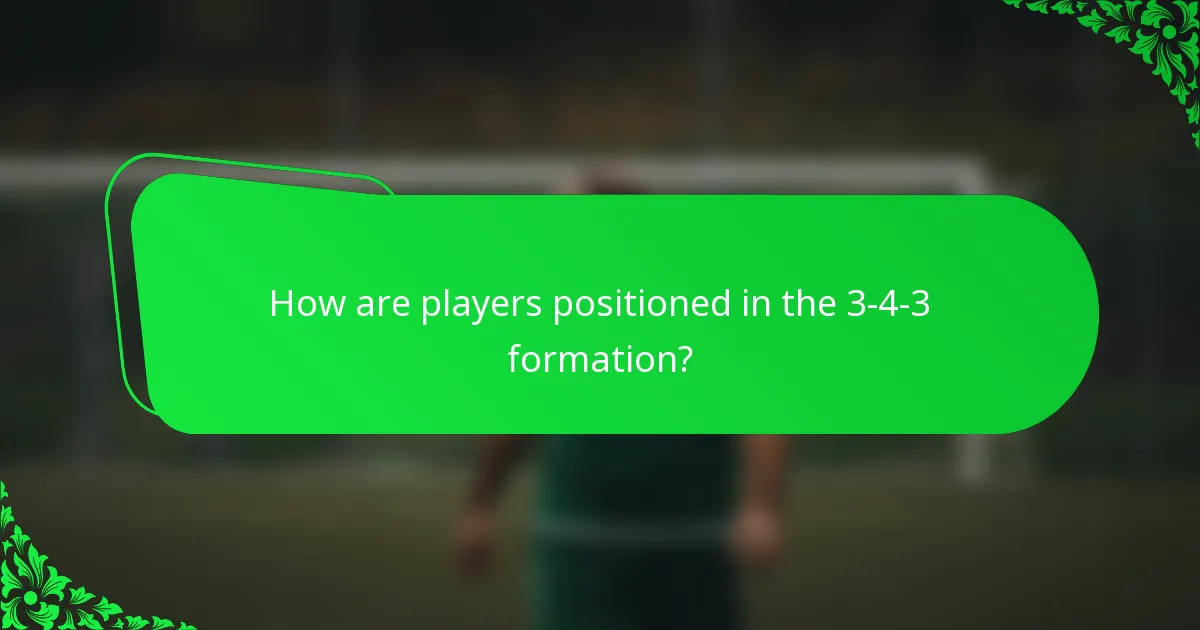How are players positioned in the 3-4-3 formation?