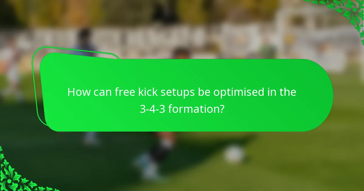 How can free kick setups be optimised in the 3-4-3 formation?