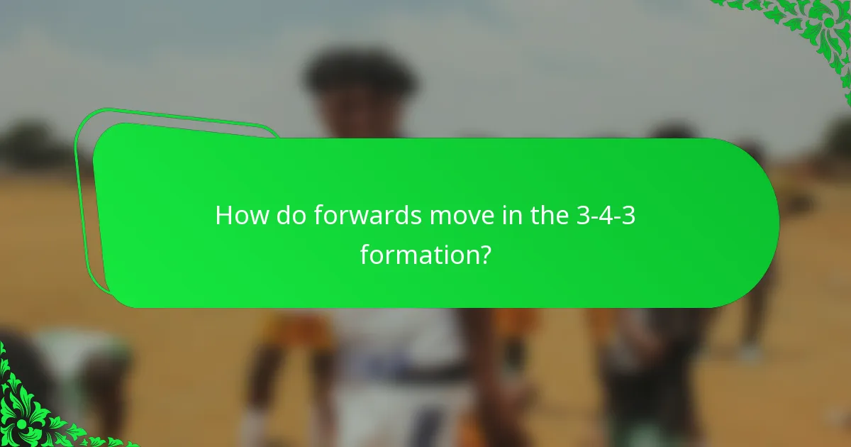How do forwards move in the 3-4-3 formation?