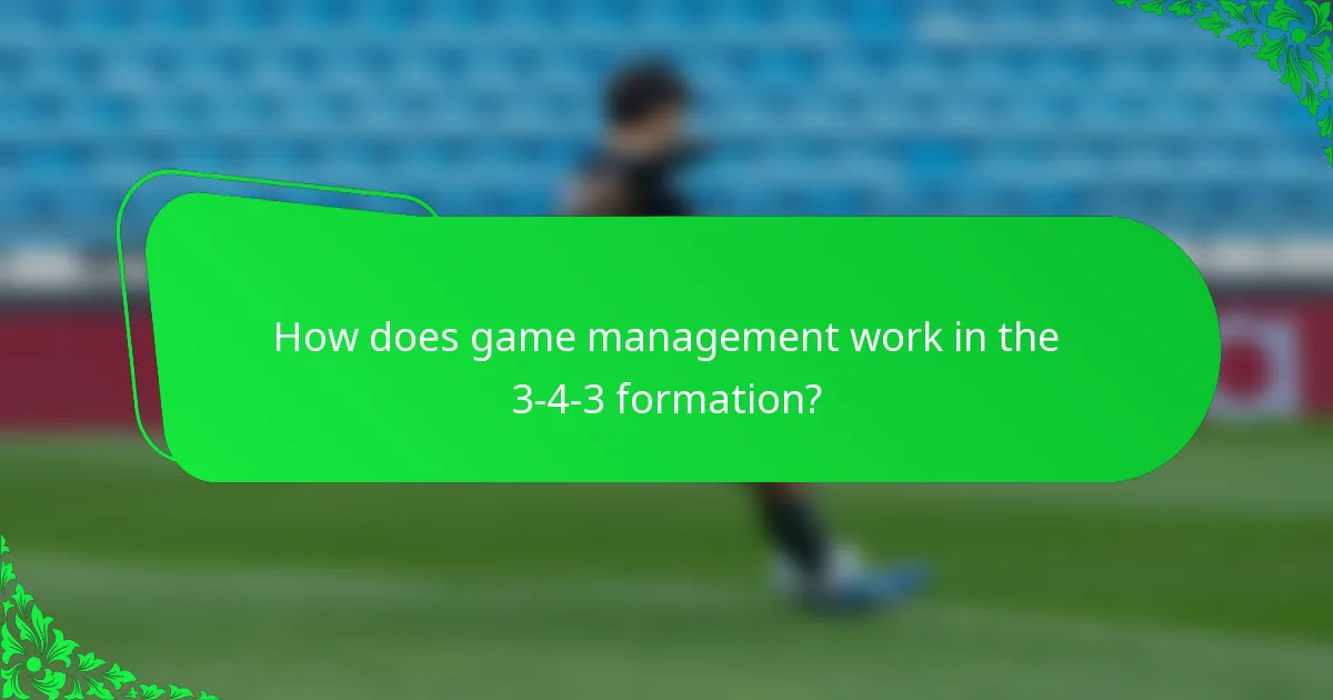 How does game management work in the 3-4-3 formation?