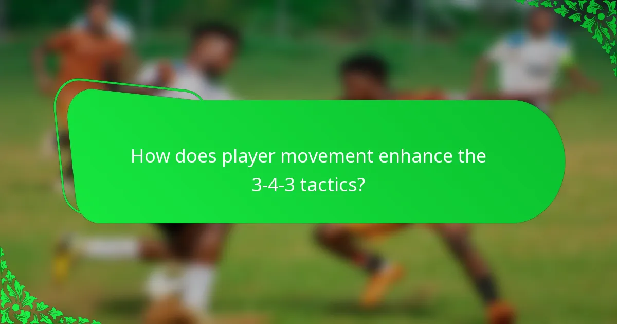How does player movement enhance the 3-4-3 tactics?