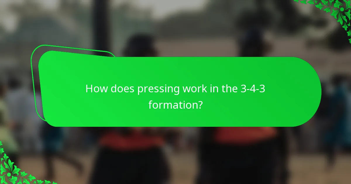 How does pressing work in the 3-4-3 formation?