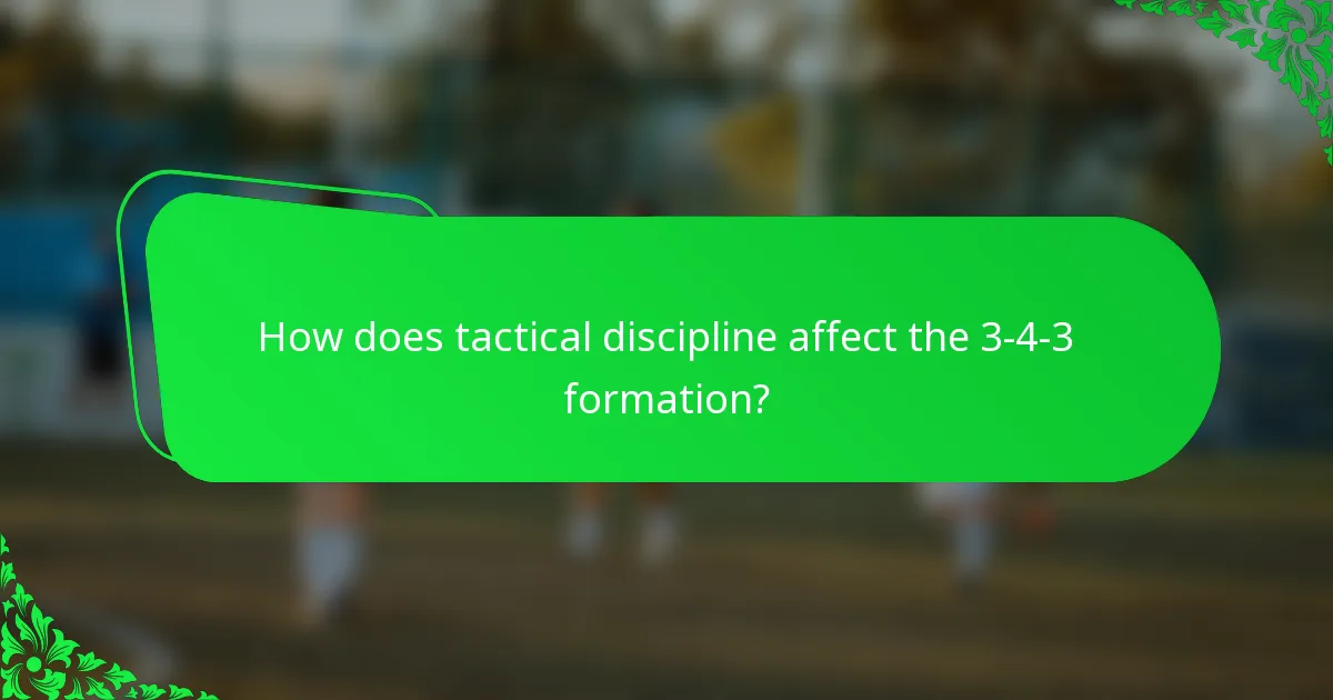 How does tactical discipline affect the 3-4-3 formation?