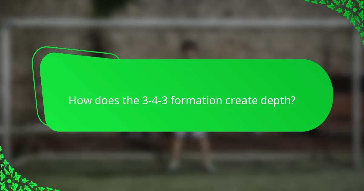 How does the 3-4-3 formation create depth?