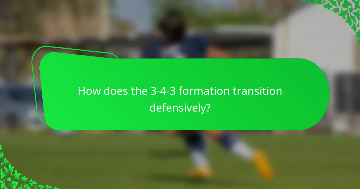 How does the 3-4-3 formation transition defensively?