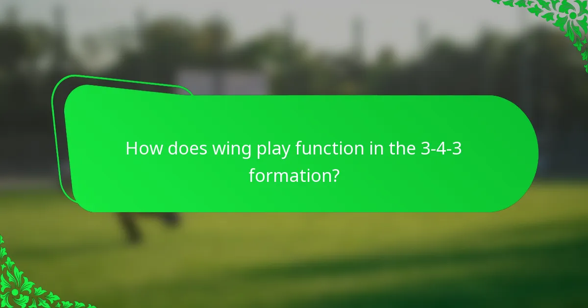 How does wing play function in the 3-4-3 formation?