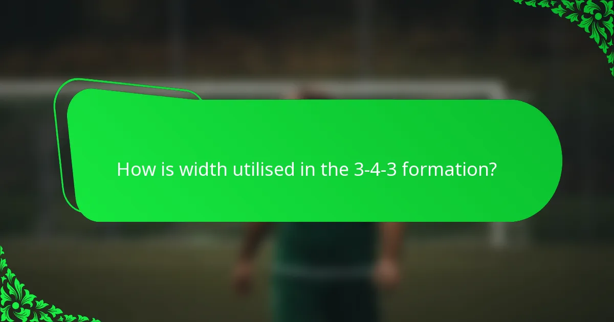 How is width utilised in the 3-4-3 formation?