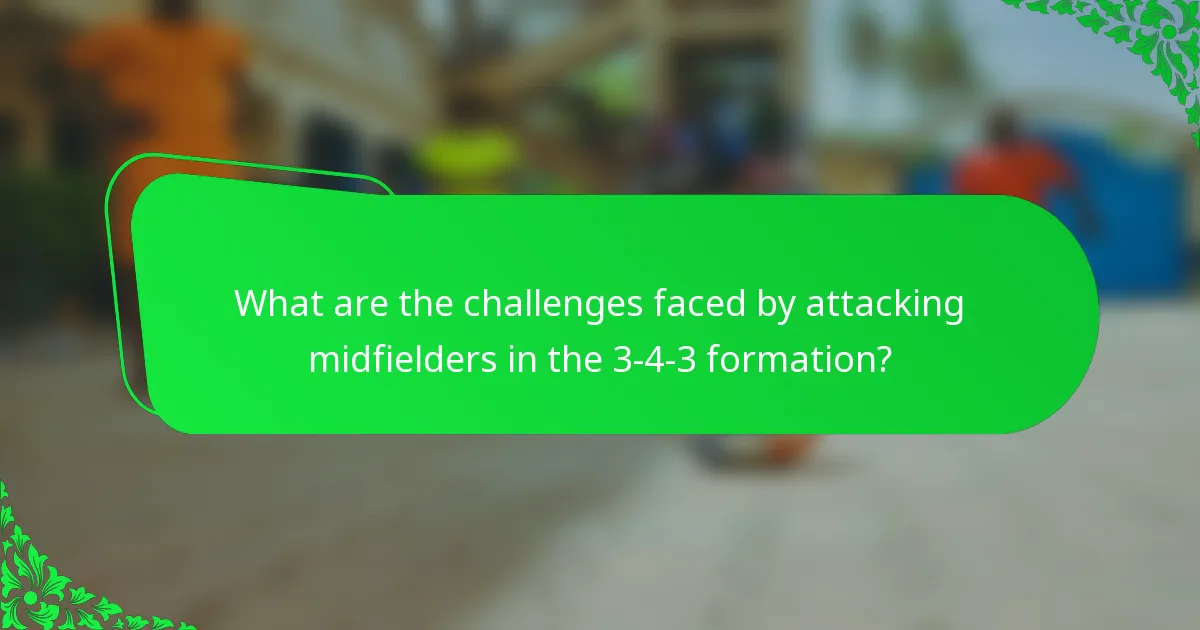 What are the challenges faced by attacking midfielders in the 3-4-3 formation?