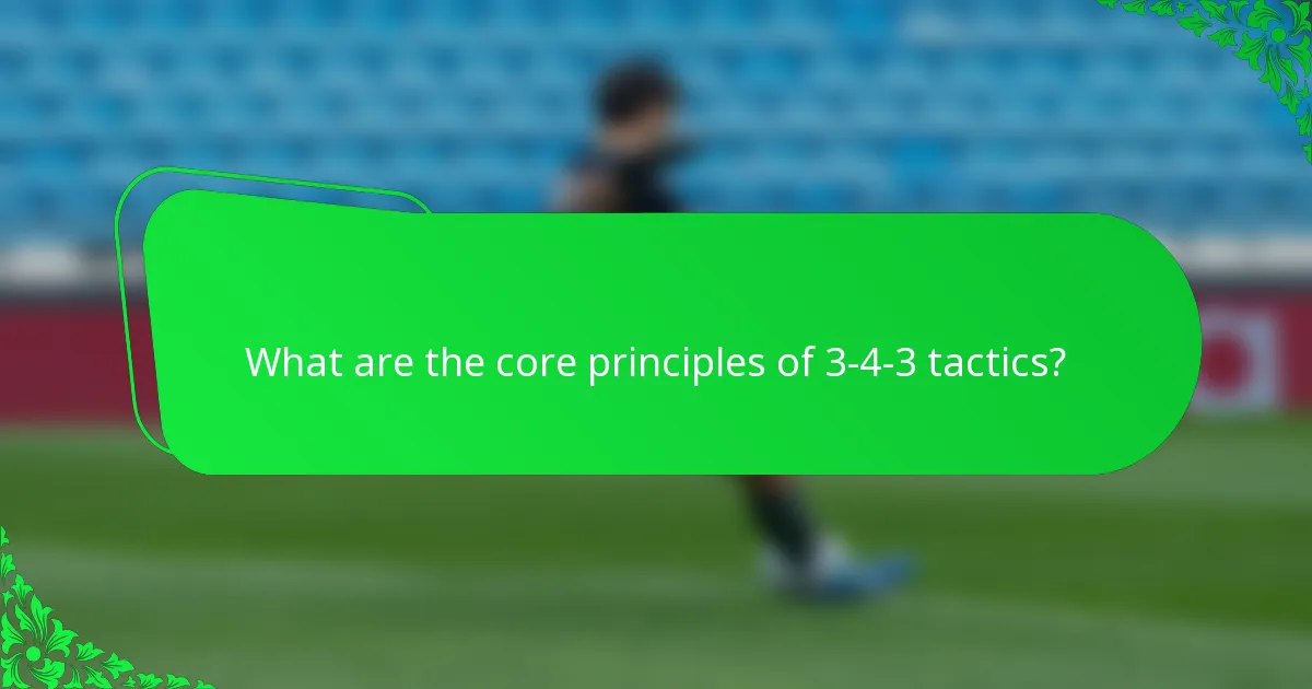 What are the core principles of 3-4-3 tactics?