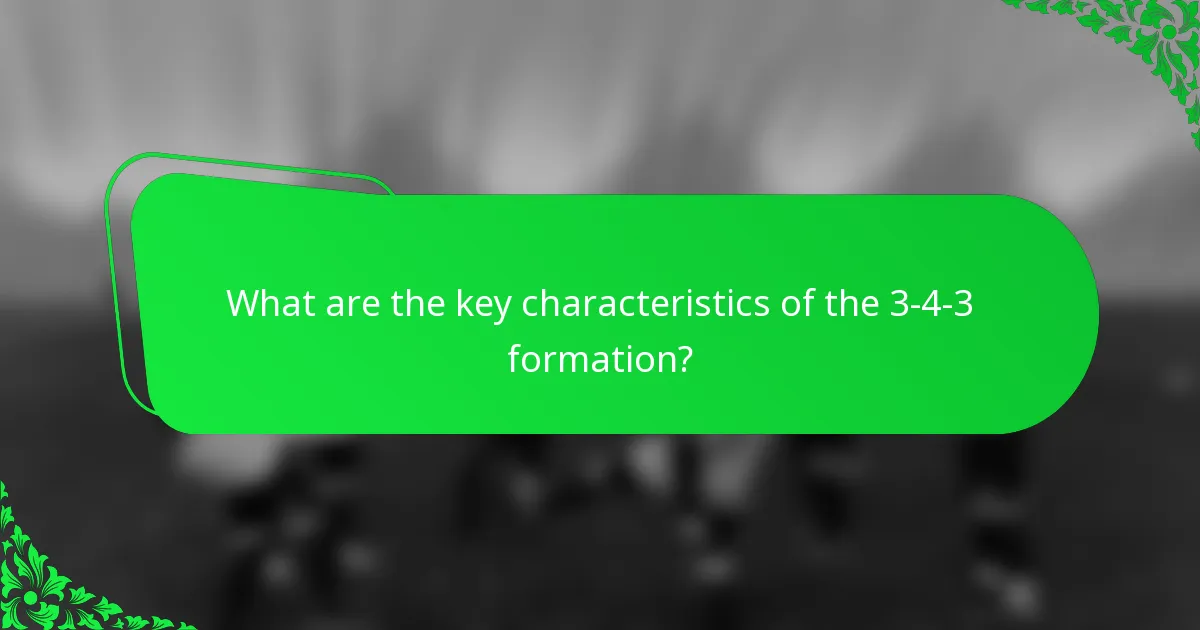 What are the key characteristics of the 3-4-3 formation?