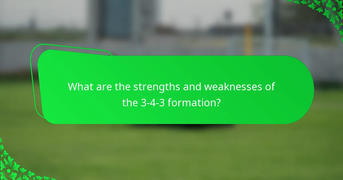 What are the strengths and weaknesses of the 3-4-3 formation?