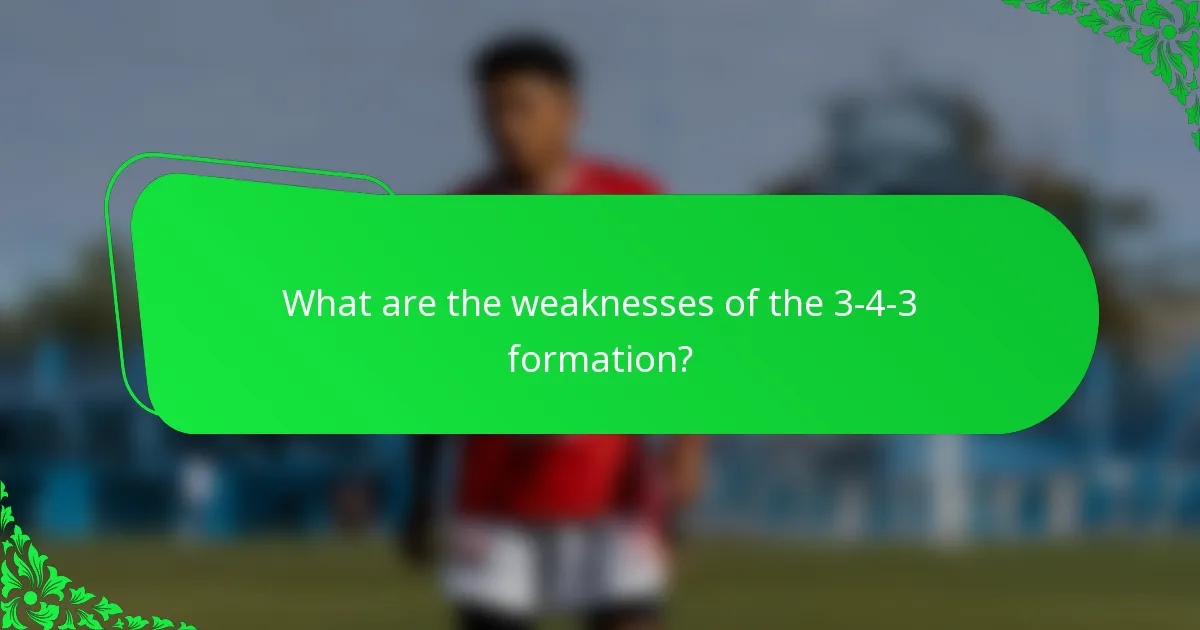 What are the weaknesses of the 3-4-3 formation?