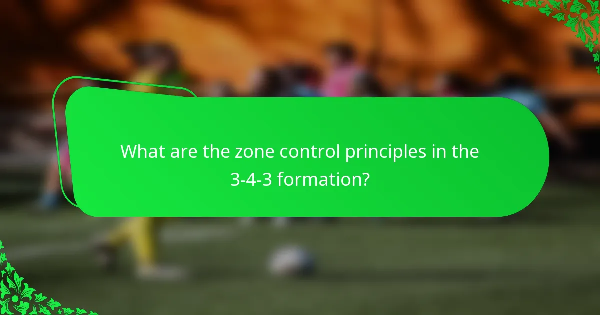 What are the zone control principles in the 3-4-3 formation?