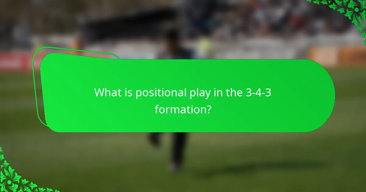 What is positional play in the 3-4-3 formation?